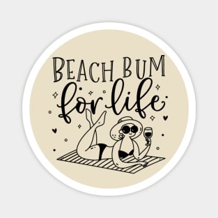 Beach bum for life; ocean; summer; vacation; beach life; coast; holiday; sun; sand; water; sea; vacay Magnet